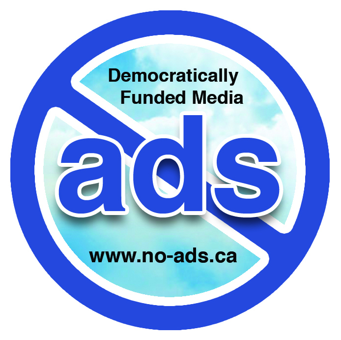SOCIALIZED MEDIA: Abolish advertising in the media and replace this source of funding with government funding based on arms length independent ratings.